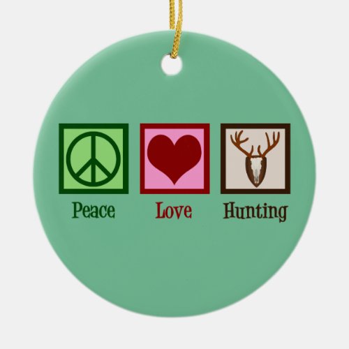 Peace Love Deer Hunting Ceramic Ornament