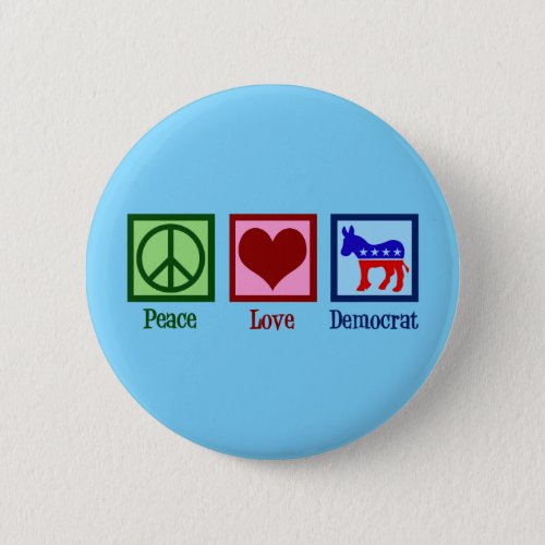 Peace Love Democrat Button