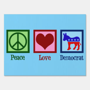 Peace Love Democrat Sign