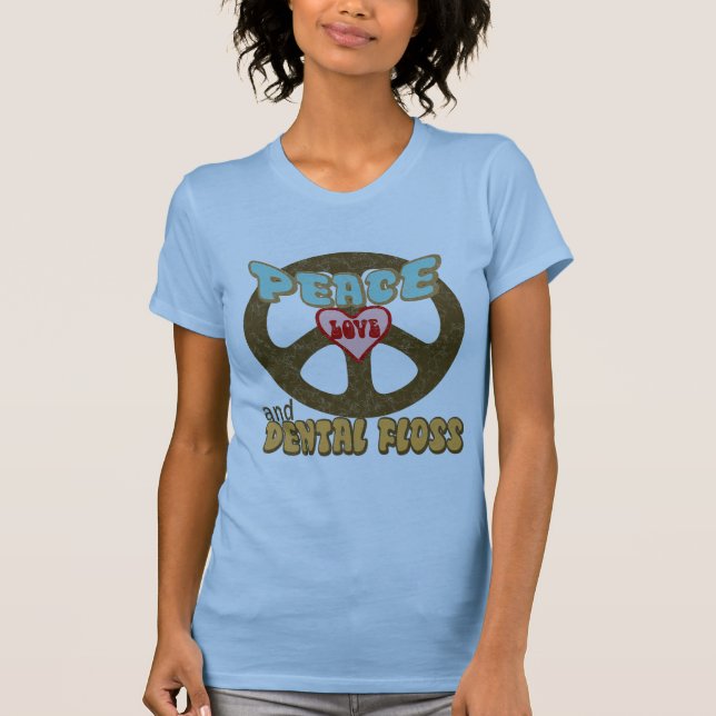 PEACE LOVE DENTAL FLOSS T-Shirt (Front)