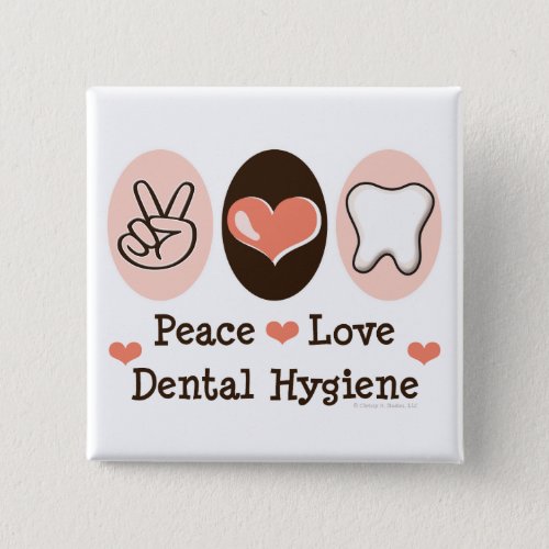 Peace Love Dental Hygiene Button