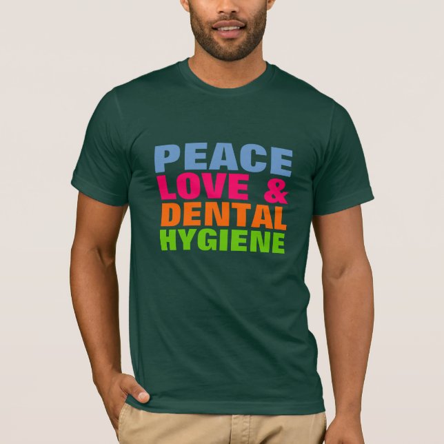 Peace Love & Dental Hygiene T-Shirt (Front)