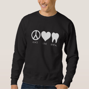 Peace Love Dental Student Assistant Tooth Hygienis Sweatshirt
