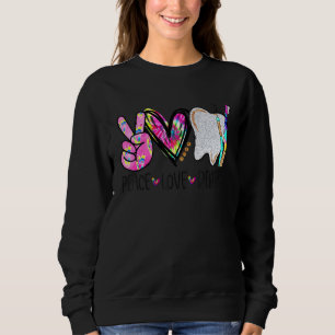 Peace Love Dental Teeth Toothbrush Dentist Life Sweatshirt