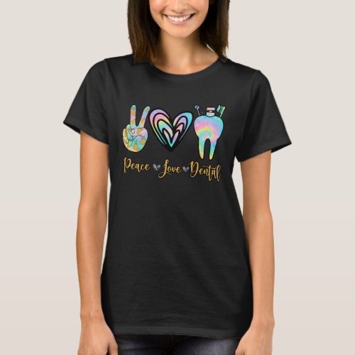 Peace Love Dental Tie Dye Heart Teeth Cute Dentist T_Shirt