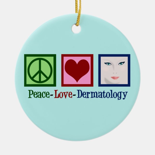 Peace Love Dermatology Ceramic Ornament (Front)