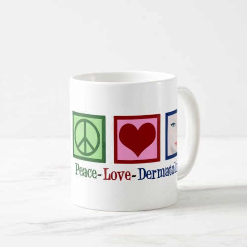 Peace Love Dermatology Custom Coffee Mug