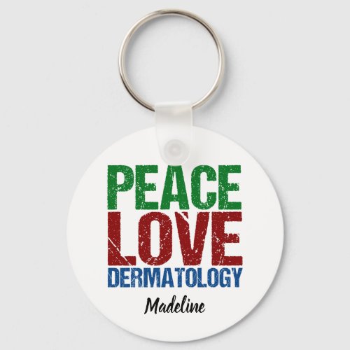 Peace Love Dermatology Custom Keychain