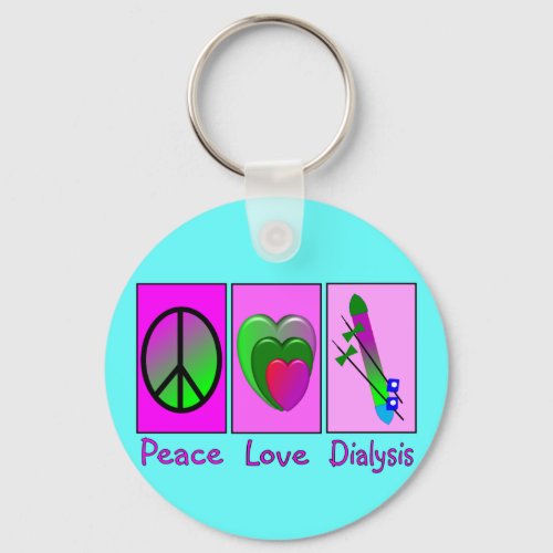 Peace Love Dialysis Keychain