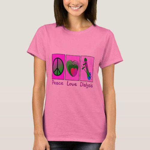 Peace Love Dialysis T_Shirt