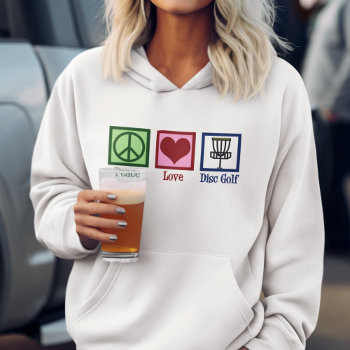 Peace Love Disc Golf Hoodie by epicdesigns at Zazzle