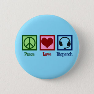 Peace Love Dispatch Button