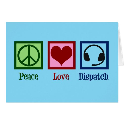 Peace Love Dispatch Operator Card