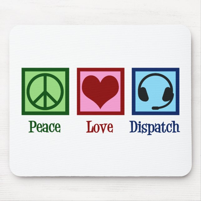 Peace Love Dispatch Operator Dispatcher Mouse Pad (Front)