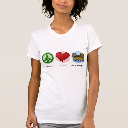 Peace Love Dock Jumping Womens T Shirt