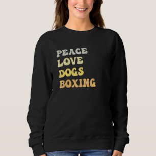 Peace Love Dogs Boxing Retro Sweatshirt