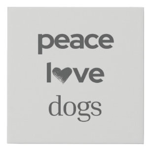 Peace Love Dogs   Dog Mom Lover Modern Home Decor Faux Canvas Print