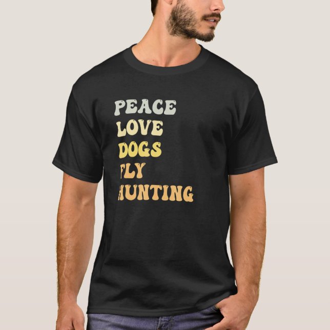 Peace Love Dogs Fly Hunting   Retro T-Shirt (Front)