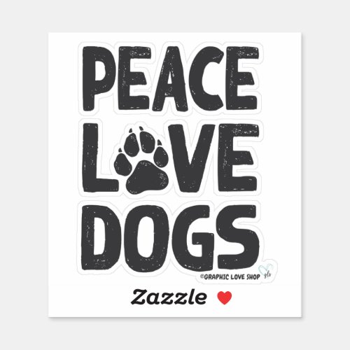 Peace Love Dogs  GraphicLoveShop Sticker