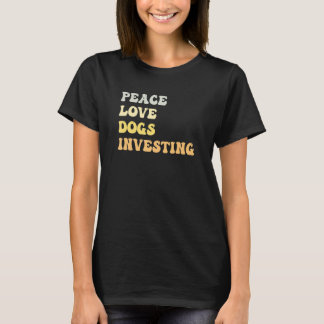 Peace Love Dogs Investing Retro T-Shirt