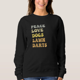 Peace Love Dogs Lawn Darts Retro Sweatshirt
