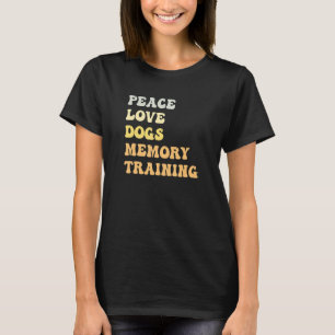 Peace Love Dogs Memory Training   Retro T-Shirt
