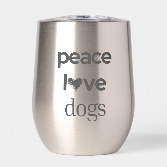 Peace Love Dogs | Motivational Rescue Dog Mom Thermal Wine Tumbler (Front)