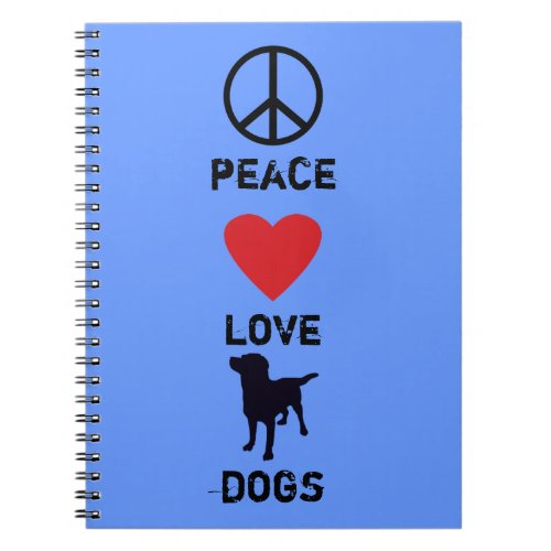 Peace Love Dogs Notebook