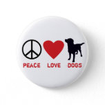Peace Love Dogs Pinback Button