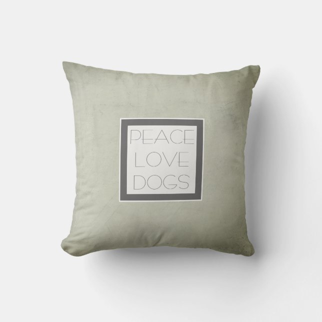 peace love dogs quote accent pillow gray and white (Front)