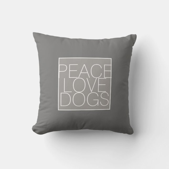 peace love dogs quote gray and white throw pillow (Front)