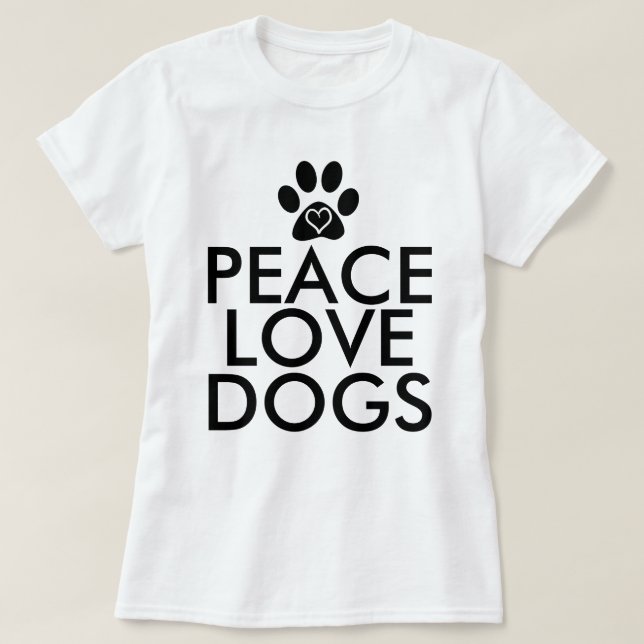Peace Love Dogs T-Shirt (Design Front)