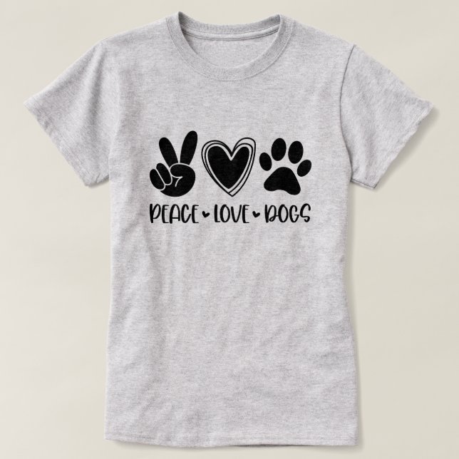 Peace Love Dogs  T-Shirt (Design Front)