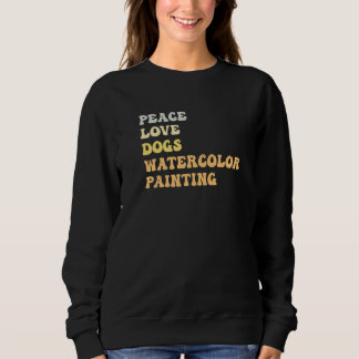 Peace Love Dogs Watercolor Painting Retro Sweatshirt