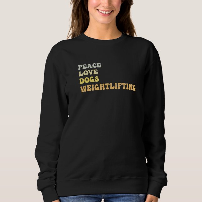 Peace Love Dogs Weightlifting  Retro Sweatshirt (Front)