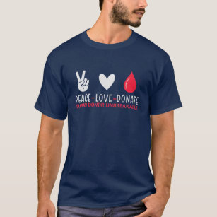 Peace Love Donate Blood Phlebotomy World Blood Don T-Shirt