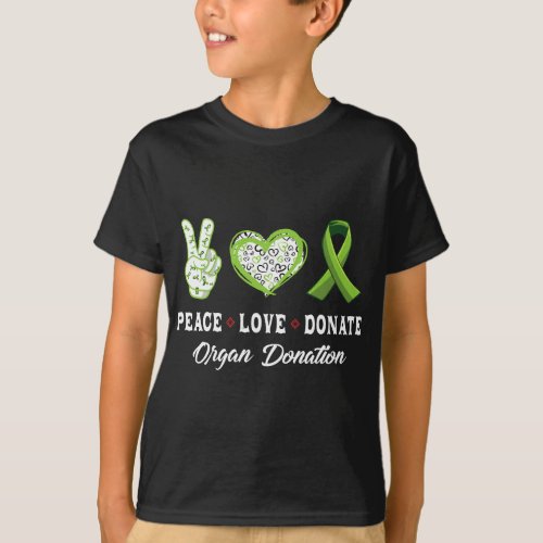 Peace Love Donate _ Give Someone Life With Organ D T_Shirt