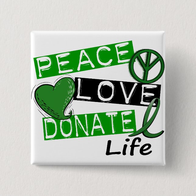 PEACE LOVE DONATE LIFE BUTTON (Front)