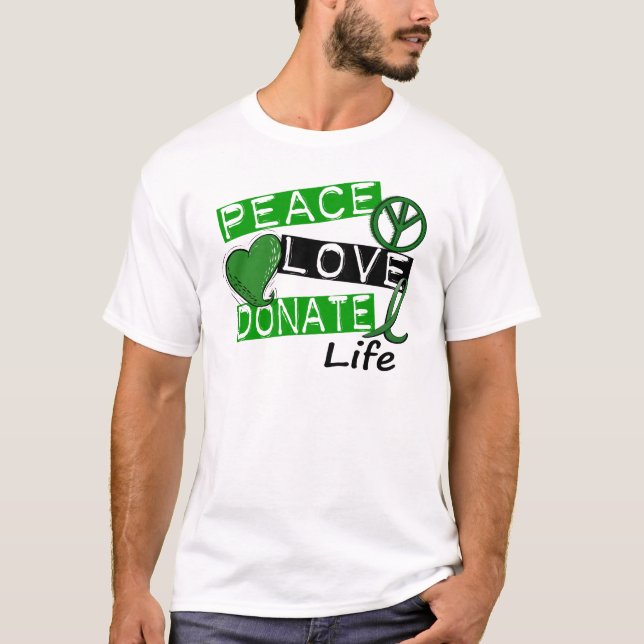 PEACE LOVE DONATE LIFE T-Shirt (Front)