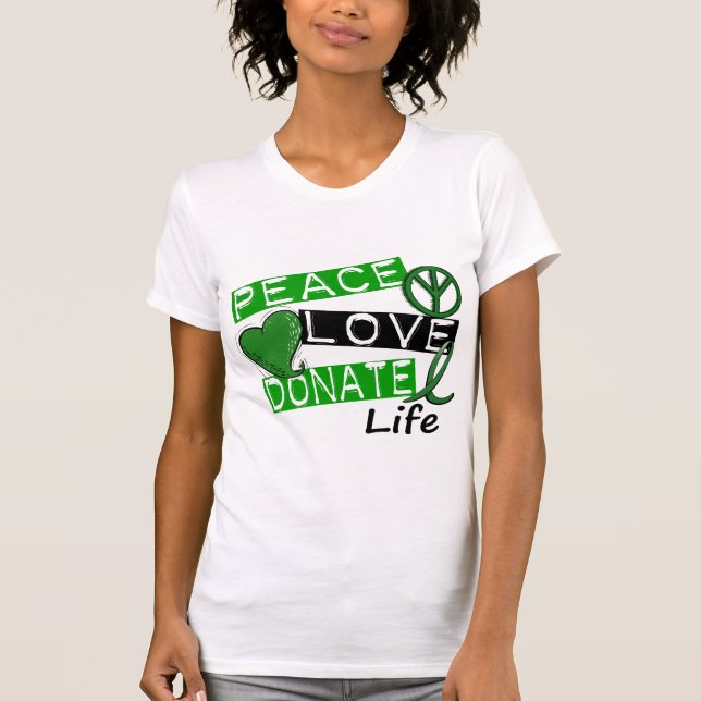 PEACE LOVE DONATE LIFE T-Shirt (Front)