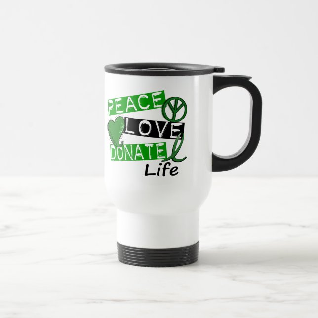 PEACE LOVE DONATE LIFE TRAVEL MUG (Right)