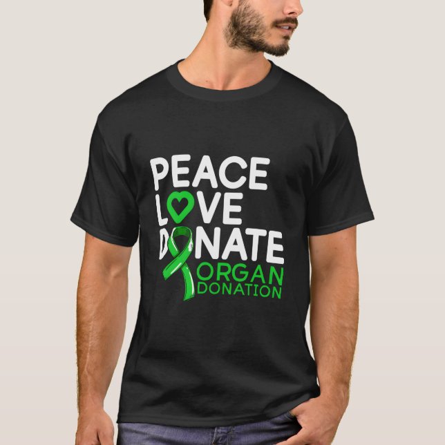 Peace Love Donate Organ Donation Hero Organ Donor T-Shirt (Front)