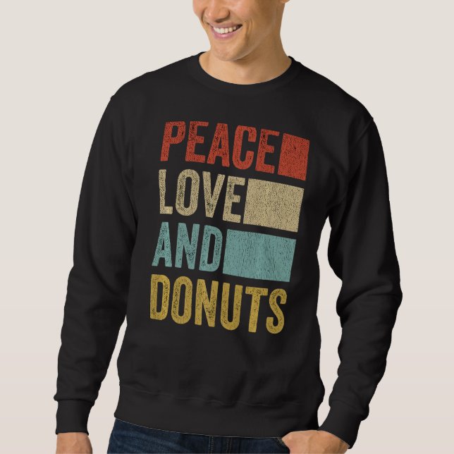 Peace Love Donuts   Sweatshirt (Front)