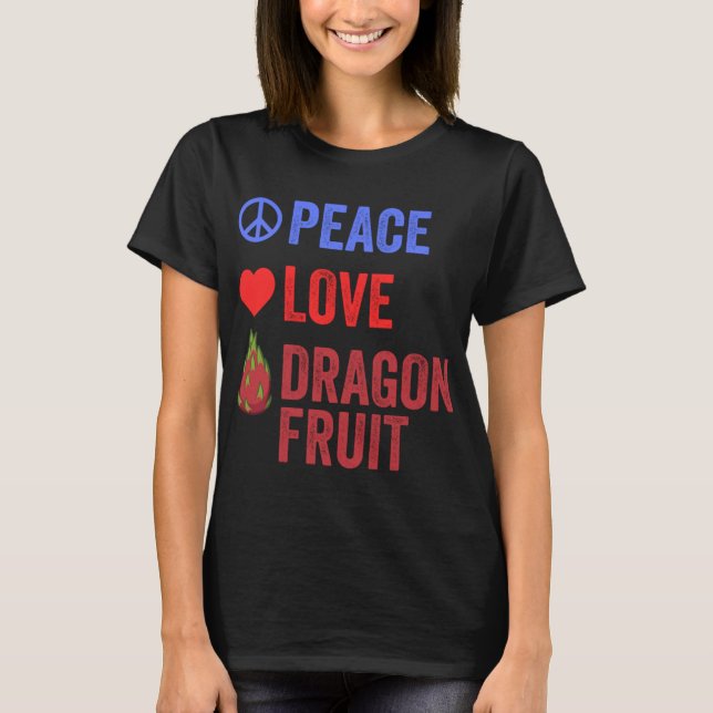 Peace Love Dragon Fruit Popular Pitahaya Fruit Lov T-Shirt (Front)