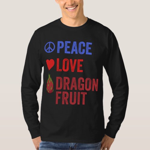 Peace Love Dragon Fruit Popular Pitahaya Fruit Lov T_Shirt