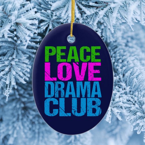 Peace Love Drama Club Christmas Ceramic Ornament