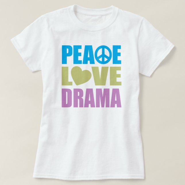 Peace Love Drama T-Shirt (Design Front)