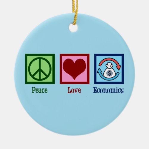 Peace Love Economics Ceramic Ornament