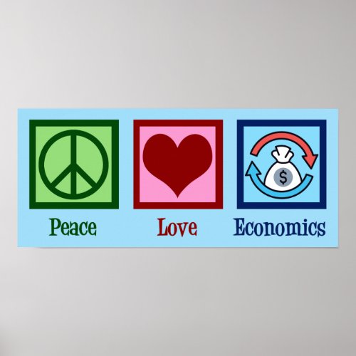 Peace Love Economics Poster