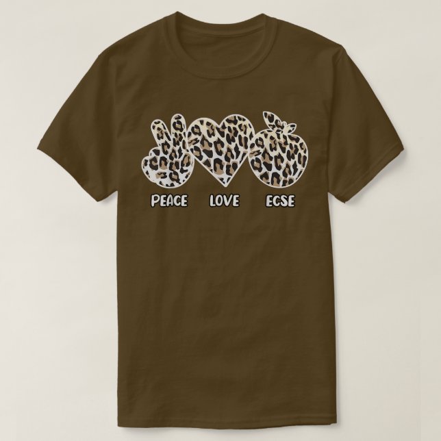 Peace Love ECSE Early Childhood Special Education  T-Shirt (Design Front)